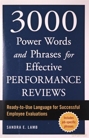 3,000 Power Words, Phrases, and Sentences for Effective Performance Reviews: Ready-To-Use Language for Successful Employee Evaluations - Sandra E. Lamb [KSIĄŻKA]