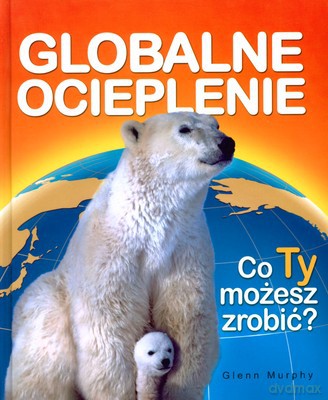 Globalne Ocieplenie (twarda) - Glenn Murphy [KSIĄŻKA]