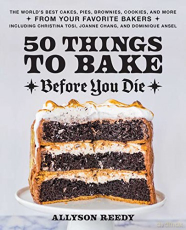 50 Things To Bake Before You Die: The World's Best Cakes, Pies, Brownies, Cookies, and More from Your Favorite Bakers, Including Christina Tosi, Joanne Chang, and Dominique Ansel - Reedy [KSIĄŻKA]