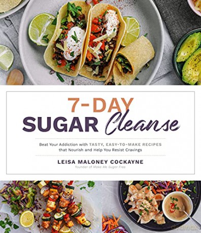 7-Day Sugar Cleanse: Beat Your Addiction with Tasty, Easy-To-Make Recipes That Nourish and Help You Resist Cravings - Maloney Cockayne [KSIĄŻKA]