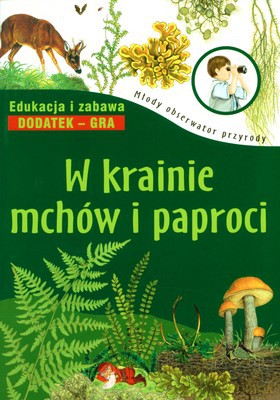 W Krainie Mchów I Paproci Młody Obserwator Przyrody [KSIĄŻKA]