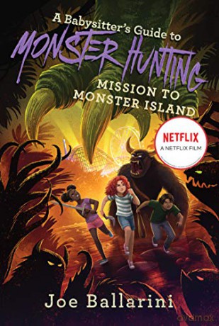 A Babysitter's Guide to Monster Hunting #3: Mission to Monster Island (Babysitter's Guide to Monsters) - Joe Ballarini [KSIĄŻKA]