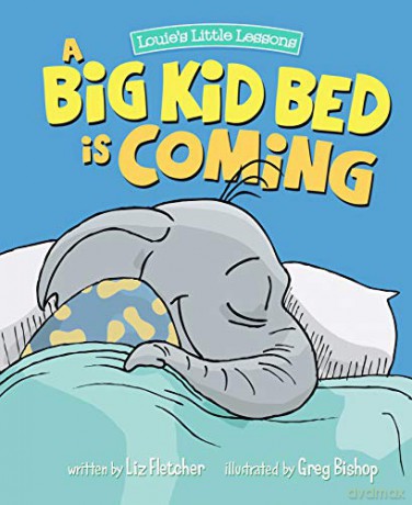 A Big Kid Bed is Coming: How to Transition and Keep Your Toddler in Their Bed - Liz Fletcher [KSIĄŻKA]