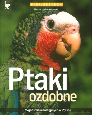 Ptaki Ozdobne Minileksykon - Marcin Jan Gorazdowski [KSIĄŻKA]