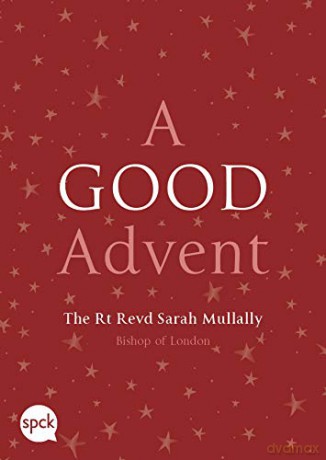 A Good Advent - Rt Revd Sarah Mullally [KSIĄŻKA]