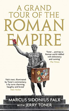 A Grand Tour of the Roman Empire by Marcus Sidonius Falx (The Marcus Sidonius Falx Trilogy) - Dr. Jerry Toner [KSIĄŻKA]
