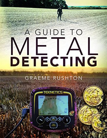 A Guide to Metal Detecting - Graeme Rushton [KSIĄŻKA]