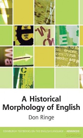 A Historical Morphology of English (Edinburgh Textbooks on the English Language - Advanced) - Don Ringe [KSIĄŻKA]