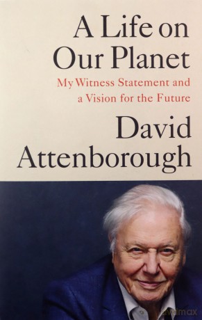 A Life on Our Planet: My Witness Statement and a Vision for the Future - David Attenborough [KSIĄŻKA]