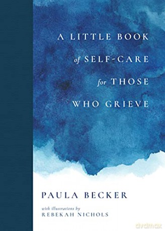 A Little Book of Self-Care for Those Who Grieve: My First Five Years in Books - Paula Becker [KSIĄŻKA]