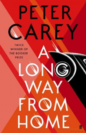 A Long Way From Home: Peter Carey - Peter Carey [KSIĄŻKA]