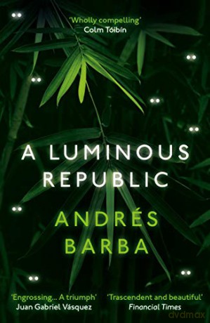 A Luminous Republic: Andrés Barba - Andres Barba [KSIĄŻKA]