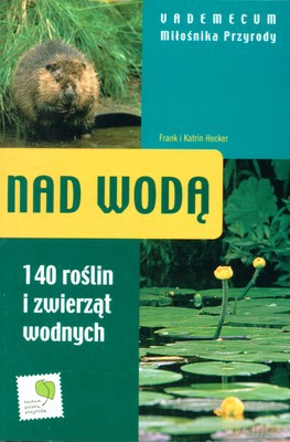 Nad Wodą Vademecum Miłośnika Przyrody [KSIĄŻKA]