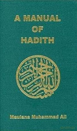 A Manual of Hadith - Maulana Muhammad Ali [KSIĄŻKA]
