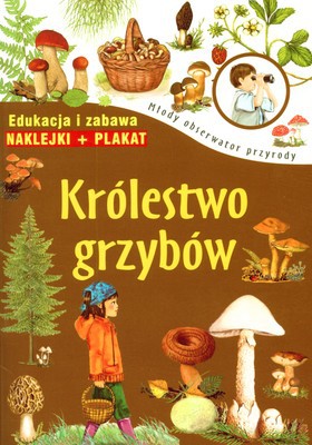 Królestwo Grzybów Młody Obserwator Przyrody [KSIĄŻKA]