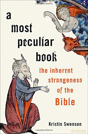 A Most Peculiar Book: The Inherent Strangeness of the Bible - Kristin Swenson [KSIĄŻKA]