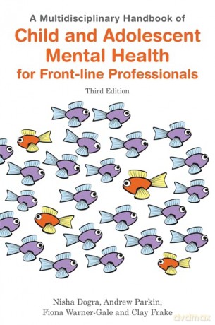 A Multidisciplinary Handbook of Child and Adolescent Mental Health for Front-line Professionals, Third Edition [KSIĄŻKA]