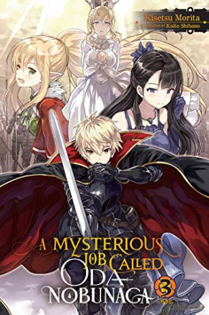 A Mysterious Job Called Oda Nobunaga, Vol. 3 (light novel) (Mysterious Job Called Oda Nobunaga (Light Novel)) - Kisetsu Morita [KSIĄŻKA]