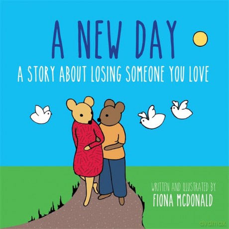 A New Day: A Story About Losing Someone You Love - Fiona McDonald [KSIĄŻKA]
