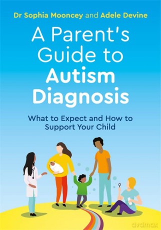 A Parent's Guide to Autism Diagnosis: What to Expect and How to Support Your Child - Sophia Mooncey [KSIĄŻKA]