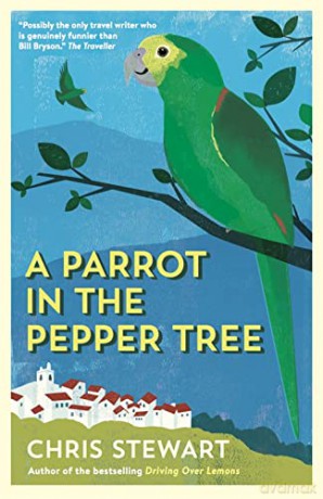 A Parrot in the Pepper Tree: A Sequel to Driving over Lemons (The Lemons Trilogy) - Chris Stewart [KSIĄŻKA]