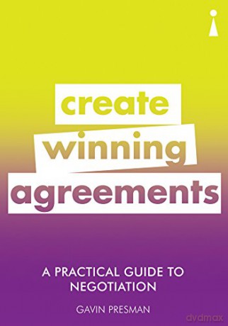 A Practical Guide to Negotiation: Create Winning Agreements (Practical Guide Series) - Gavin Presman [KSIĄŻKA]