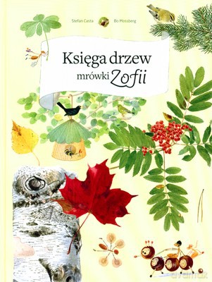 Księga Drzew Mrówki Zofii (twarda) - Stefan Casta, Bo Mossberg [KSIĄŻKA]