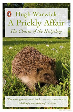 A Prickly Affair: The Charm of the Hedgehog - Hugh Warwick [KSIĄŻKA]