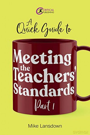 A Quick Guide to Meeting the Teachers' Standards Part 1 - Mike Lansdown [KSIĄŻKA]