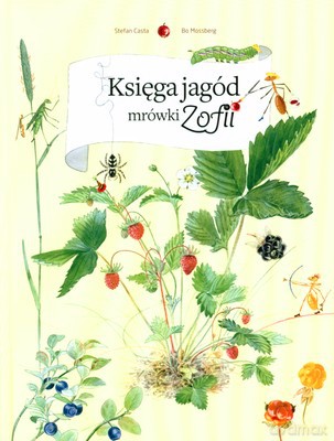 Księga Jagód Mrówki Zofii (twarda) - Stefan Casta, Bo Mossberg [KSIĄŻKA]
