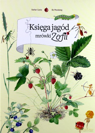 Księga Jagód Mrówki Zofii (twarda) - Stefan Casta, Bo Mossberg [KSIĄŻKA]
