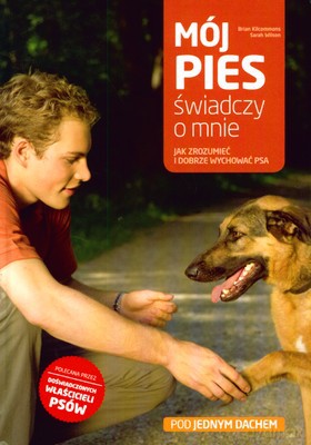 Mój Pies Świadczy O Mnie (twarda) - Brian Kilcommons, Sarah Wilson [KSIĄŻKA]