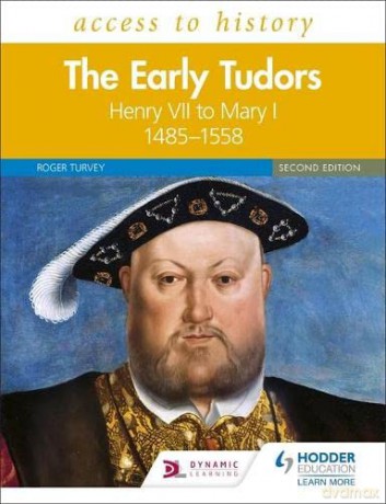 Access to History: The Early Tudors: Henry VII to Mary I, 1485-1558 Second Edition - Roger Turvey [KSIĄŻKA]