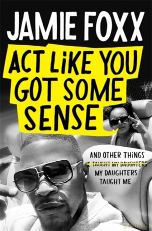 Act Like You Got Some Sense - Jamie Foxx [KSIĄŻKA]