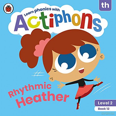 Actiphons Level 2 Book 12 Rhythmic Heather: Learn phonics and get active with Actiphons! - Ladybird [KSIĄŻKA]