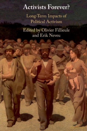 Activists Forever: Long-Term Impacts of Political Activism (Cambridge Studies in Contentious Politics) - Erik Neveu [KSIĄŻKA]