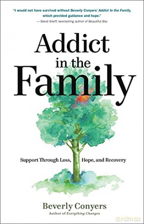Addict In The Family: Support Through Loss, Hope, and Recovery - Beverly Conyers [KSIĄŻKA]
