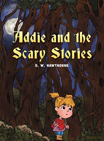 Addie and the Scary Stories - D. W. Hawthorne [KSIĄŻKA]