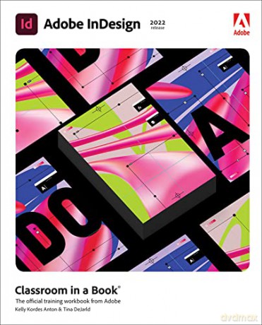 Adobe InDesign Classroom in a Book (2022 release): The Official Training Workbook from Adobe - Kelly Anton [KSIĄŻKA]