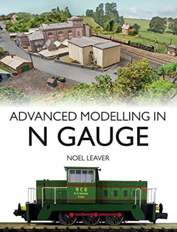 Advanced Modelling in N Gauge - Noel Leaver [KSIĄŻKA]