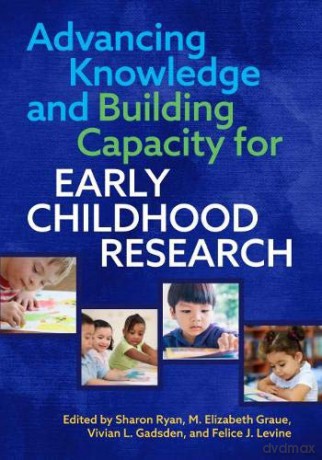 Advancing Knowledge and Building Capacity for Early Childhood Research - M. Elizabeth Graue Sharon Ryan [KSIĄŻKA]