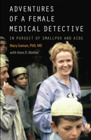Adventures of a Female Medical Detective: In Pursuit of Smallpox and AIDS - Mary Guinan [KSIĄŻKA]