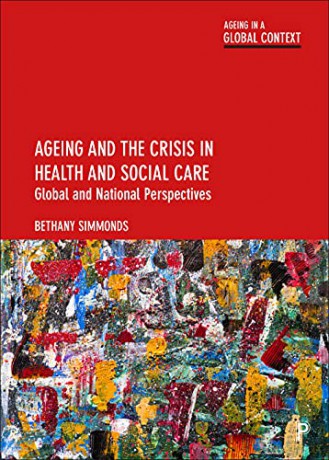 Ageing and the Crisis in Health and Social Care: Global and National Perspectives (Ageing in a Global Context) - Bethany Simmonds [KSIĄŻKA]