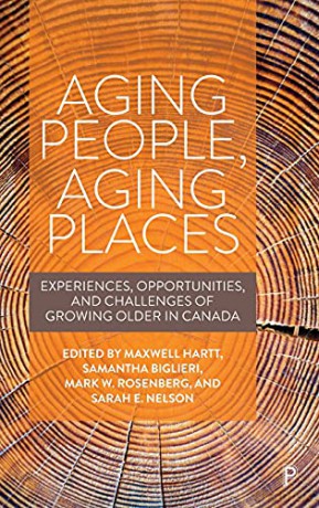 Aging People, Aging Places: Experiences, Opportunities, and Challenges of Growing Older in Canada - Maxwell Hartt [KSIĄŻKA]