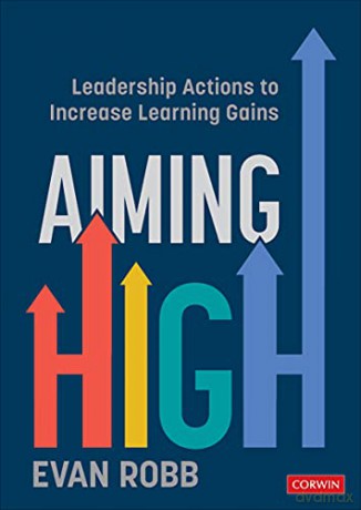 Aiming High: Leadership Actions to Increase Learning Gains - Evan A. Robb [KSIĄŻKA]