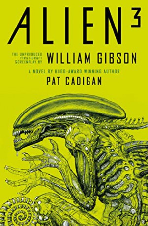 Alien - Alien 3: The Unproduced Screenplay by William Gibson - Pat Cadigan [KSIĄŻKA]