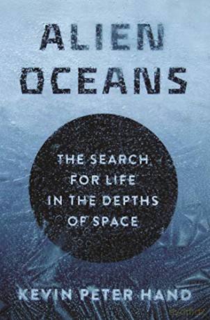 Alien Oceans: The Search for Life in the Depths of Space - Kevin Hand [KSIĄŻKA]