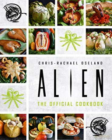 Alien: The Official Cookbook - Chris-Rachael Oseland [KSIĄŻKA]