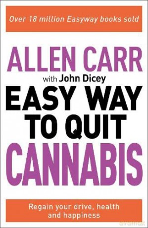 Allen Carr: The Easy Way to Quit Cannabis: Regain your drive, health and happiness (Allen Carr's Easyway, 32) - Allen Carr [KSIĄŻKA]