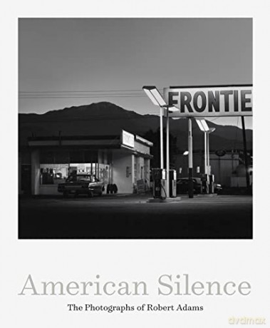 American Silence: The Photographs of Robert Adams - Sarah Greenough [KSIĄŻKA]